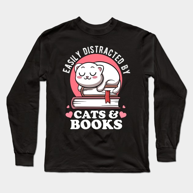 Easily Distracted By Cats & Books Lover Avid Reader Bookworm Long Sleeve T-Shirt by MerchBeastStudio